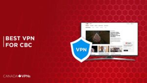 Best VPN for CBC in 2022 [Fast and Reliable]
