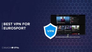 Best VPN for Eurosport in 2022 [Fast and Reliable]