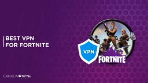 The Best VPN for Fortnite in Canada? [2022 Guide]