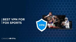 5 Best VPN for Fox Sports in 2023 [For Canada Users]