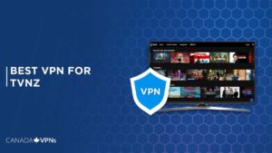 Best VPN for TVNZ [Tried & Tested in 2022]