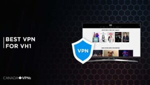 Best VPN for VH1 in 2022 [Fast and Reliable]