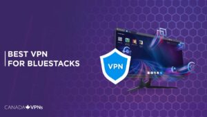 Best VPN for BlueStacks in 2022 – Updated Guide