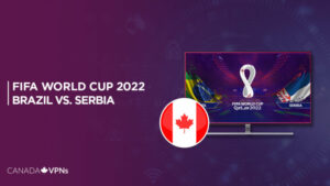 How to Watch Brazil vs Serbia World Cup 2022 in Canada