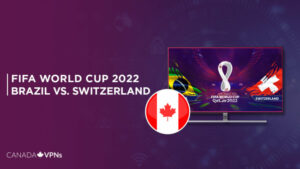 How to Watch Brazil vs Switzerland World Cup 2022 in Canada