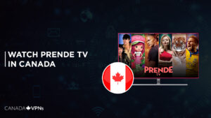 How to Watch Prende TV in Canada? [2022 Guide]