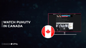 How to Watch PuhuTV in Canada? [2022 Updated Guide]