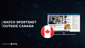 How to Watch Sportsnet Outside Canada in May 2023