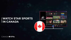 How to Watch Star Sports in Canada? [2022 Updated]