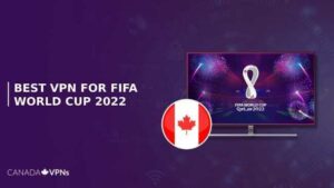 Best VPN for FIFA World Cup Qatar 2022 – Free Soccer Streams in Canada!