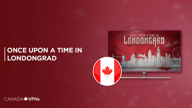 Watch Once Upon a Time in Londongrad in Canada