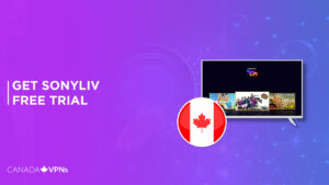 How to get a SonyLIV Free Trial in Canada? [2022 Guide]