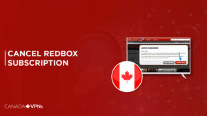 How To Cancel Redbox Subscription in Canada? [2022 Guide]