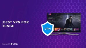 Best VPN for Binge in Canada [2022 Guide]