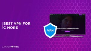 Best VPN for C More in 2022 [Recommended for Canada Users]