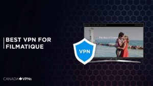  Best VPN for Filmatique in 2022 [Fast & Effective]