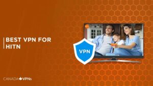Best VPN for HITN in 2022 [Tested & Tried]