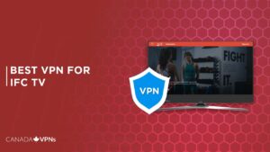 Best VPN for IFC TV in 2022 – [Fast & Effective] 