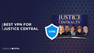 Best VPN for Justice Central in 2022 [Fast & Reliable]