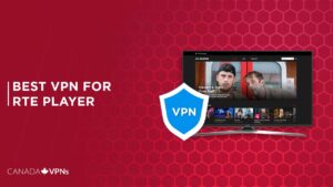 Best VPN for RTE Player in 2022 [Fast and Reliable]