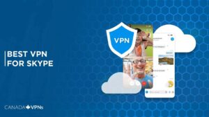Best VPN for Skype in Canada [2022 Guide]