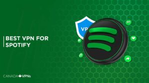 Best VPN for Spotify in Canada [2022 Guide]