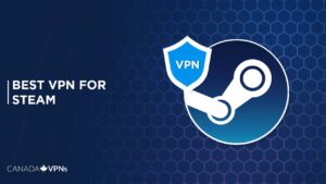 Best VPN for Steam in Canada [2022 Guide]
