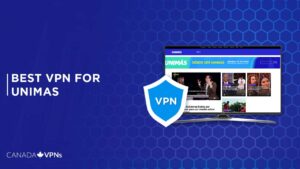 Best VPN for UniMás in 2022 [Recommended for Canada Users]
