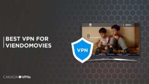 Best VPN for ViendoMovies in 2022 [Recommended for Canada Users]