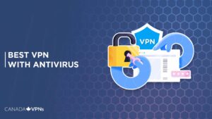 Best VPN with Antivirus in Canada [2022 Guide]