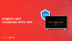 FuboTV not working with a VPN? [Guide to Easy Fixes]