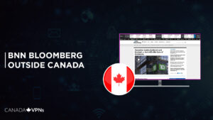 How to Watch BNN Bloomberg outside Canada in 2022 [Updated Guide]