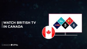 How to watch British TV in Canada in 2022? [Complete Guide]