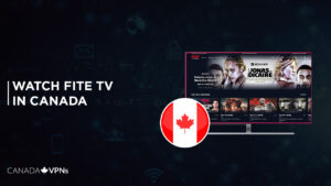 How to Watch FITE TV in Canada in 2022? [Complete Guide]