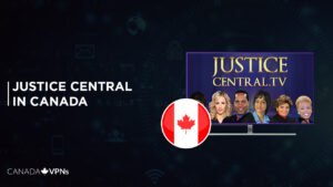 How to Watch Justice Central in Canada in 2022? [Complete Guide]