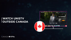 How to Watch unisTV outside Canada?