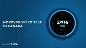 NordVPN Speed Test in Canada – [2022 Review]