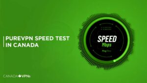 PureVPN Speed Test in Canada – [2022 Review]