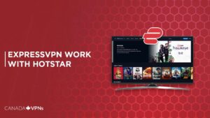 ExpressVPN Hotstar: Does ExpressVPN work with Hotstar in Canada?