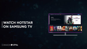 How to Install Hotstar on Samsung TV in Canada? [2023 Guide]