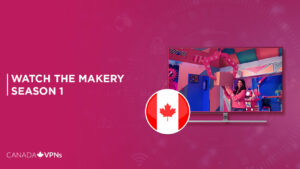 How to Watch The Makery season 1 in Canada [Updated Guide 2023]