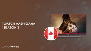 How to Watch Aashiqana Season 3 on Hotstar in Canada?