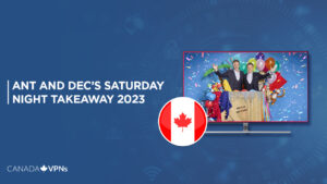 How to Watch Ant and Dec’s Saturday Night Takeaway 2023 in Canada