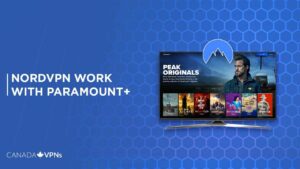 Does NordVPN Work with Paramount Plus Outside Canada