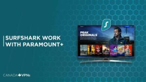 Does Surfshark Work with Paramount Plus outside Canada