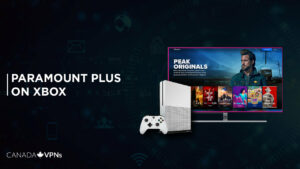 How to Watch Paramount Plus on Xbox in Canada in 2023?