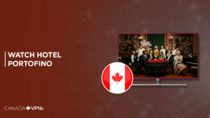 How to Watch Hotel Portofino on ITV in Canada? [Updated Guide]