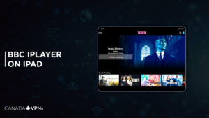 How To Watch BBC iPlayer On iPad In Canada? [2023 Guide]