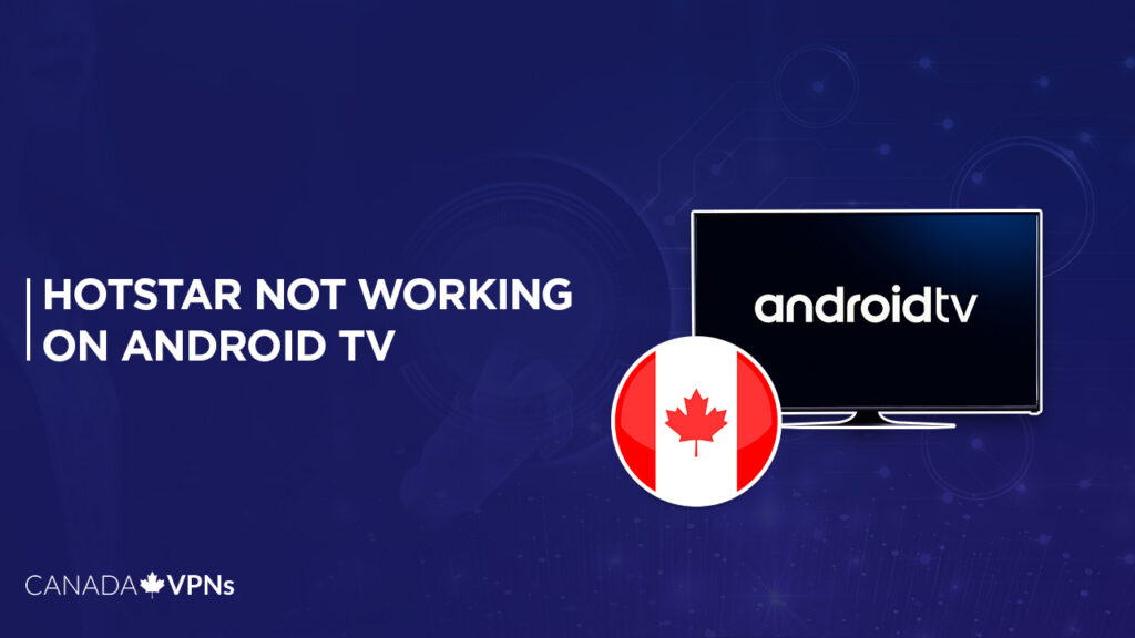 Why-is-Disney-Plus-Hotstar-not-working-on-Android-TV-in-Canada