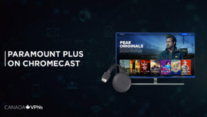 How To Watch Paramount Plus On Chromecast [Updated 2023]